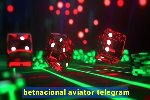 betnacional aviator telegram